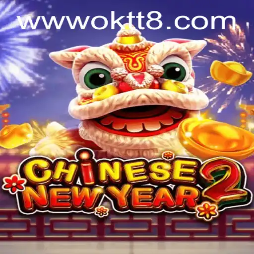 Experience the Festive Adventure of CHINESENEWYEAR2: Embark on a Journey with OKTT